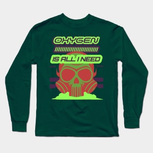 Oxygen Is All I Need Long Sleeve T-Shirt